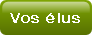 Vos élus.