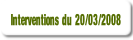 Interventions du 20/03/2008.